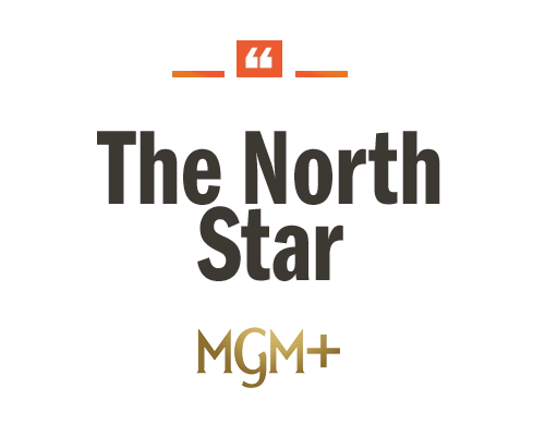 "The North Star" quote by MGM+