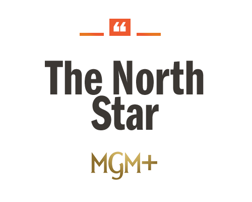 "The North Star" quote by MGM+