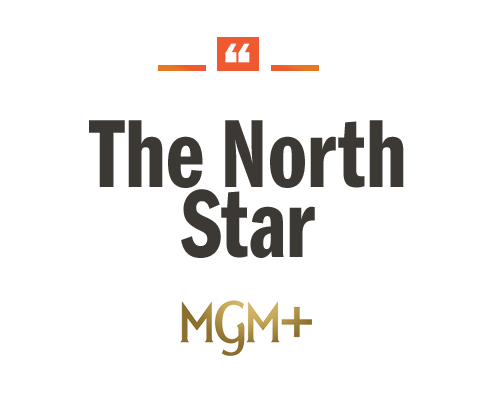 "The North Star" quote by MGM+
